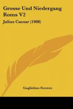 Grosse Und Niedergang ROMs V2: Julius Caesar (1908)