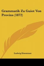 Grammatik Zu Guiot Von Provins (1872)