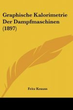 Graphische Kalorimetrie Der Dampfmaschinen (1897)