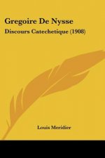 Gregoire de Nysse: Discours Catechetique (1908)