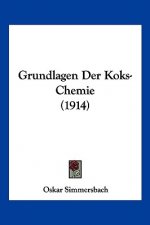 Grundlagen Der Koks-Chemie (1914)
