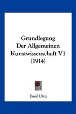 Grundlegung Der Allgemeinen Kunstwissenschaft V1 (1914)