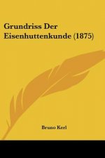 Grundriss Der Eisenhuttenkunde (1875)