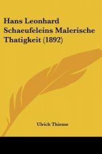 Hans Leonhard Schaeufeleins Malerische Thatigkeit (1892)