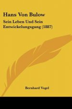Hans Von Bulow: Sein Leben Und Sein Entwickelungsgang (1887)