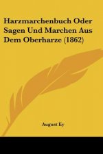 Harzmarchenbuch Oder Sagen Und Marchen Aus Dem Oberharze (1862)