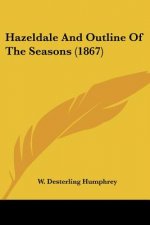 Hazeldale And Outline Of The Seasons (1867)