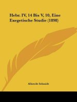 Hebr. IV, 14 Bis V, 10, Eine Exegetische Studie (1898)