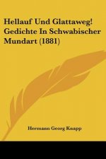 Hellauf Und Glattaweg! Gedichte In Schwabischer Mundart (1881)