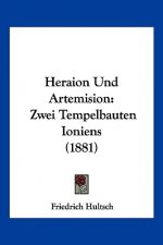 Heraion Und Artemision: Zwei Tempelbauten Ioniens (1881)