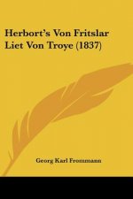 Herbort's Von Fritslar Liet Von Troye (1837)