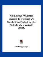 Het Leemen Wagentje: Indisch Tooneelspel Uit Sanskr't En Prakr't In Het Nederlandsch Vertaald (1897)