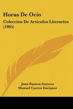 Horas de Ocio: Coleccion de Articulos Literarios (1905)