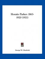 Horatio Parker: 1863-1920 (1921)