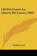 I Delitti Contro La Liberta del Lavoro (1903)