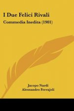 I Due Felici Rivali: Commedia Inedita (1901)
