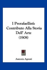 I Prerafaellisti: Contributo Alla Storia Dell' Arte (1908)