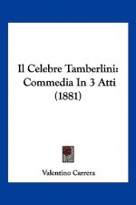 Il Celebre Tamberlini: Commedia In 3 Atti (1881)