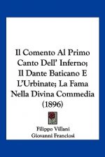 Il Comento Al Primo Canto Dell' Inferno; Il Dante Baticano E L'Urbinate; La Fama Nella Divina Commedia (1896)
