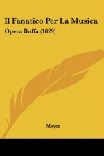 Il Fanatico Per La Musica: Opera Buffa (1829)