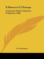 Il Marocco E L'Europa: A Proposito Della Conferenza D'Algesiras (1906)