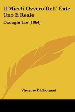 Il Miceli Ovvero Dell' Ente Uno E Reale: Dialoghi Tre (1864)