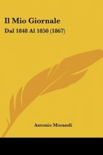 Il Mio Giornale: Dal 1848 Al 1850 (1867)