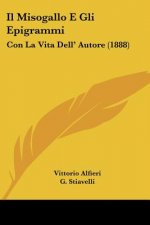 Il Misogallo E Gli Epigrammi: Con La Vita Dell' Autore (1888)