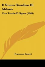 Il Nuovo Giardino Di Milano: Con Tavole E Figure (1869)
