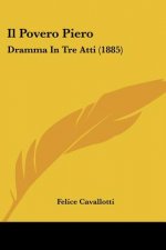 Il Povero Piero: Dramma In Tre Atti (1885)