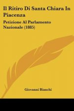 Il Ritiro Di Santa Chiara In Piacenza: Petizione Al Parlamento Nazionale (1885)