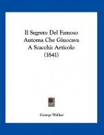 Il Segreto Del Famoso Automa Che Giuocava A Scacchi: Articolo (1841)