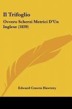 Il Trifoglio: Ovvero Scherzi Metrici D'Un Inglese (1839)