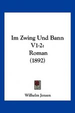 Im Zwing Und Bann V1-2: Roman (1892)