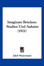 Imaginare Brucken: Studien Und Aufsatze (1921)