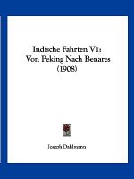 Indische Fahrten V1: Von Peking Nach Benares (1908)