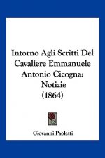 Intorno Agli Scritti Del Cavaliere Emmanuele Antonio Cicogna: Notizie (1864)