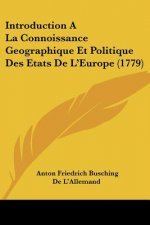 Introduction A La Connoissance Geographique Et Politique Des Etats De L'Europe (1779)
