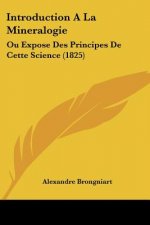 Introduction A La Mineralogie: Ou Expose Des Principes De Cette Science (1825)