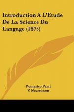 Introduction A L'Etude De La Science Du Langage (1875)