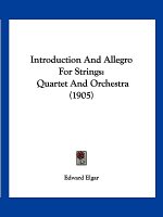 Introduction and Allegro for Strings: Quartet and Orchestra (1905)