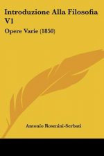 Introduzione Alla Filosofia V1: Opere Varie (1850)