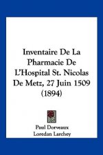 Inventaire De La Pharmacie De L'Hospital St. Nicolas De Metz, 27 Juin 1509 (1894)
