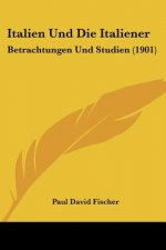 Italien Und Die Italiener: Betrachtungen Und Studien (1901)