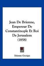 Jean De Brienne, Empereur De Constantinople Et Roi De Jerusalem (1858)