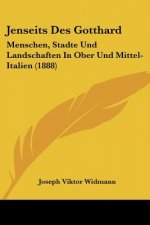 Jenseits Des Gotthard: Menschen, Stadte Und Landschaften In Ober Und Mittel-Italien (1888)