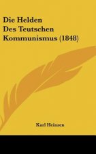 Die Helden Des Teutschen Kommunismus (1848)