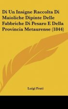 Di Un Insigne Raccolta Di Maioliche Dipinte Delle Fabbriche Di Pesaro E Della Provincia Metaurense (1844)