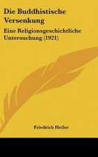 Die Buddhistische Versenkung: Eine Religionsgeschichtliche Untersuchung (1921)