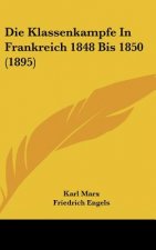 Die Klassenkampfe in Frankreich 1848 Bis 1850 (1895)